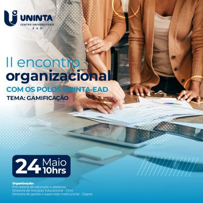 II ENCONTRO ORGANIZACIONAL COM OS POLOS UNINTA EAD - TEMA: GAMIFICAÇÃO