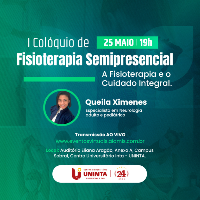 1º Colóquio do Curso de Fisioterapia Semipresencial UNINTA: A Fisioterapia e o Cuidado Integral